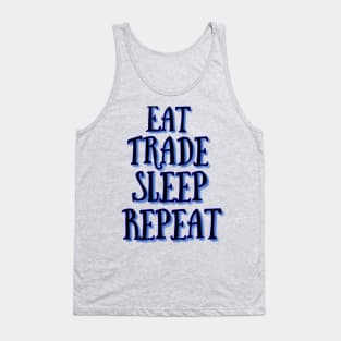 Eat trade sleep repeat Tank Top